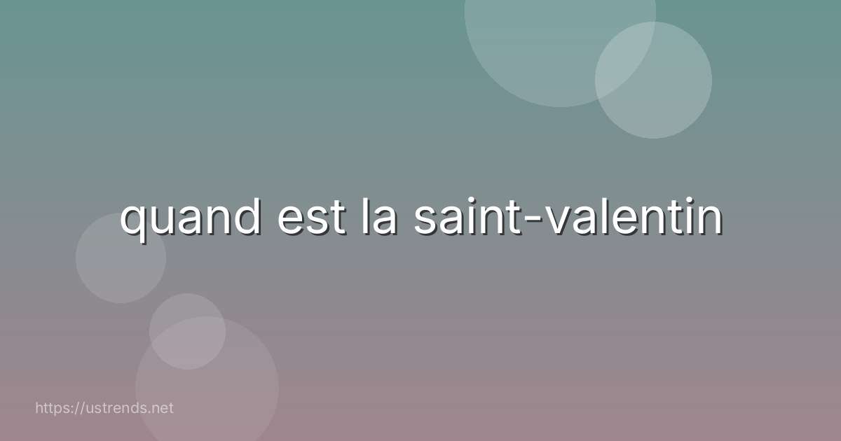 quand est la saint-valentin