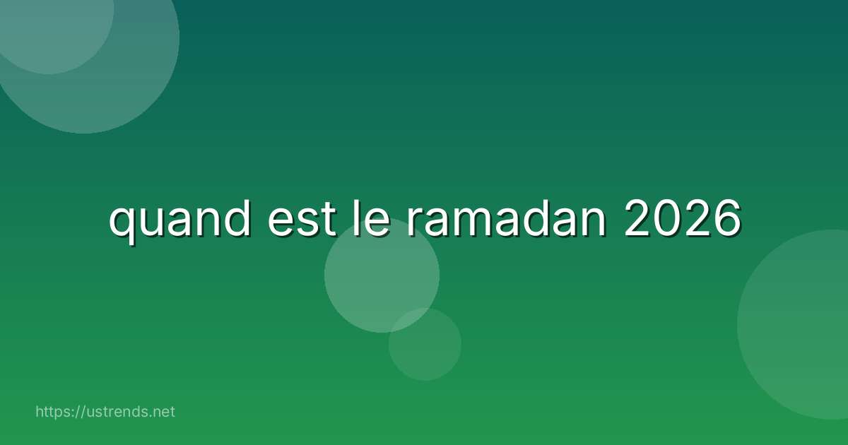 quand est le ramadan 2026