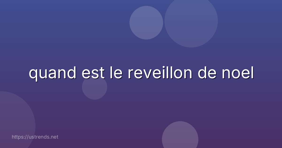 quand est le reveillon de noel