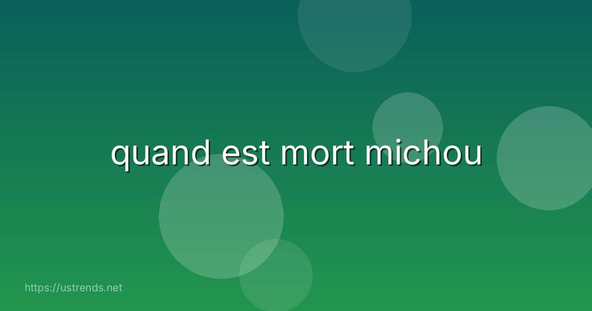 quand est mort michou