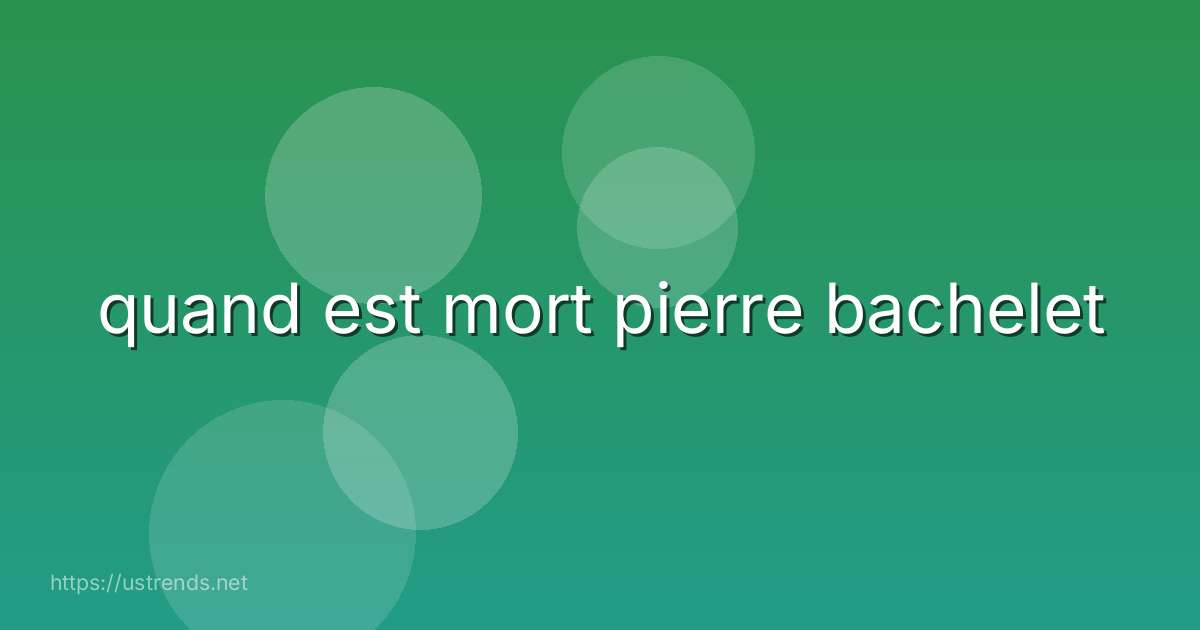 quand est mort pierre bachelet