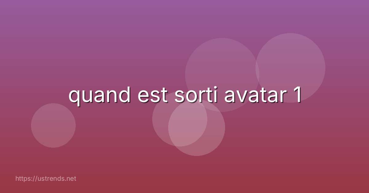 quand est sorti avatar 1