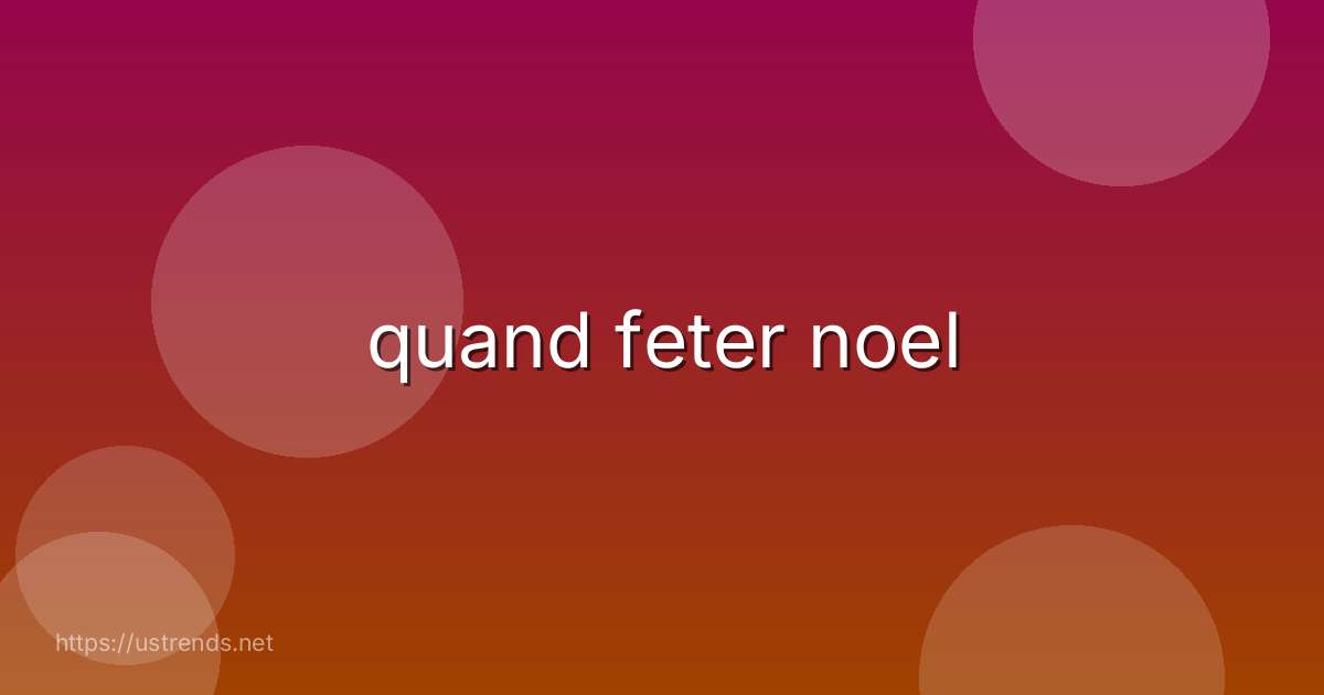 quand feter noel