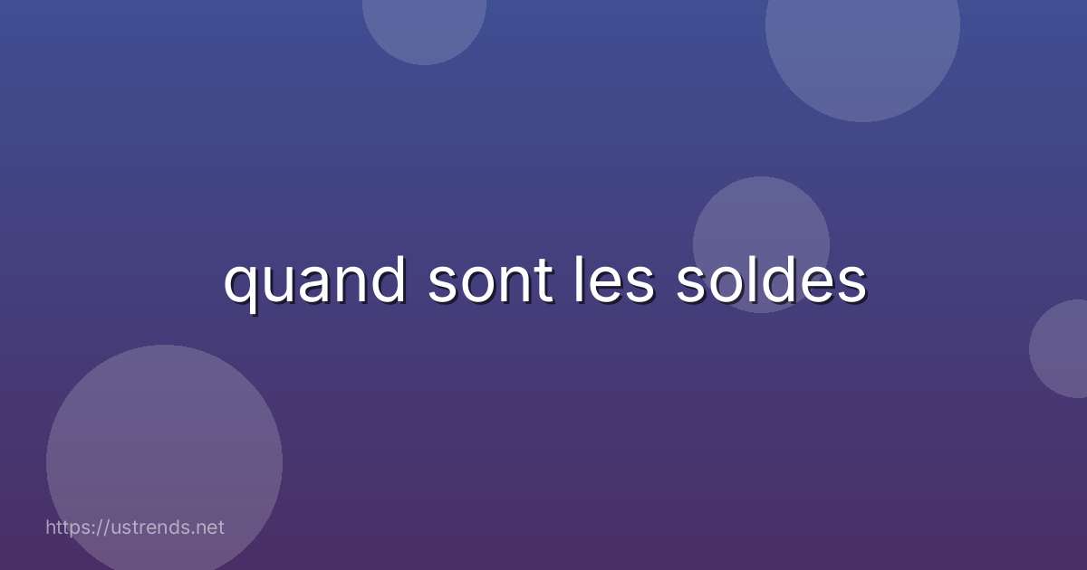 quand sont les soldes