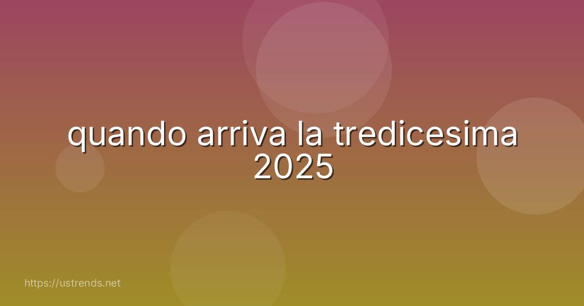 quando arriva la tredicesima 2025
