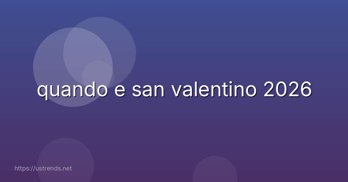 quando e san valentino 2026
