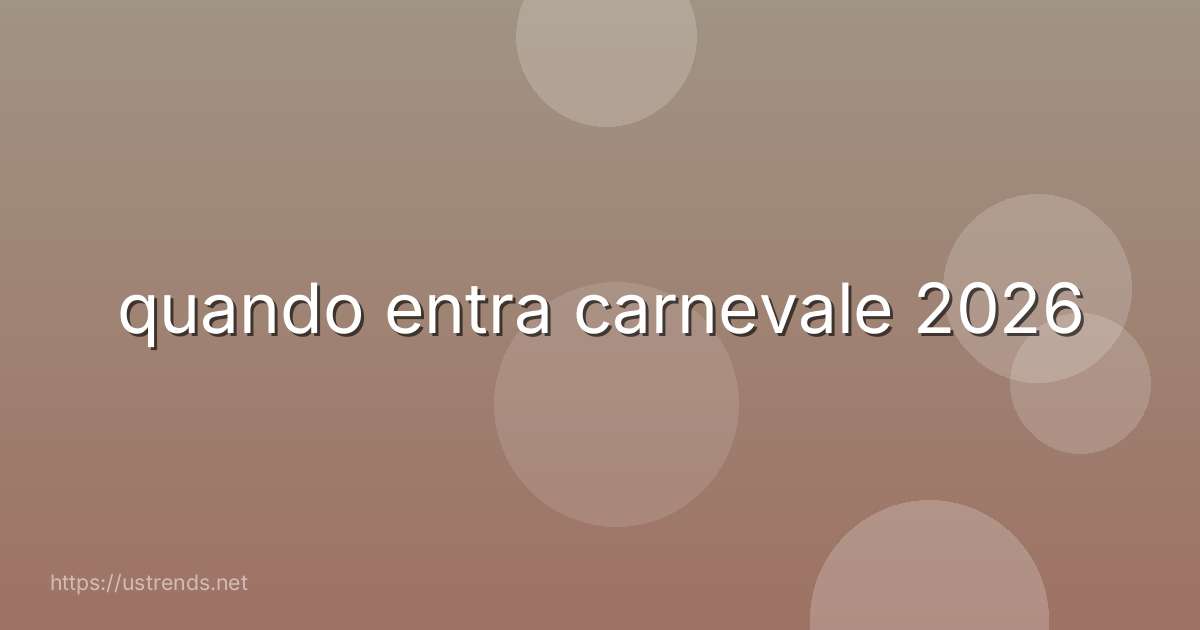 quando entra carnevale 2026