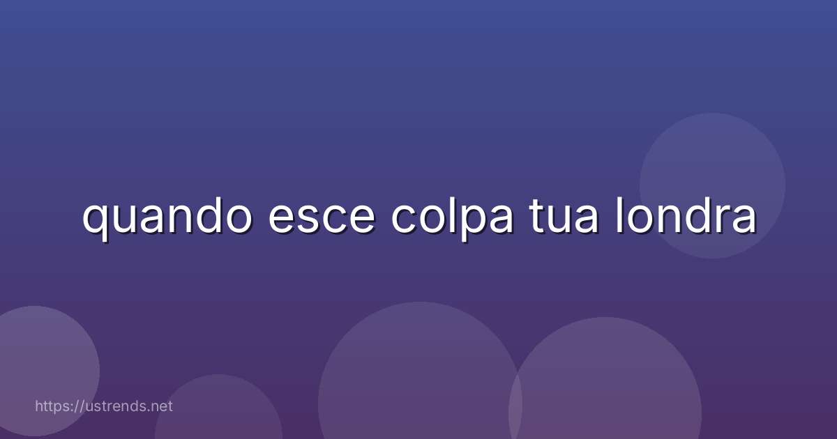 quando esce colpa tua londra