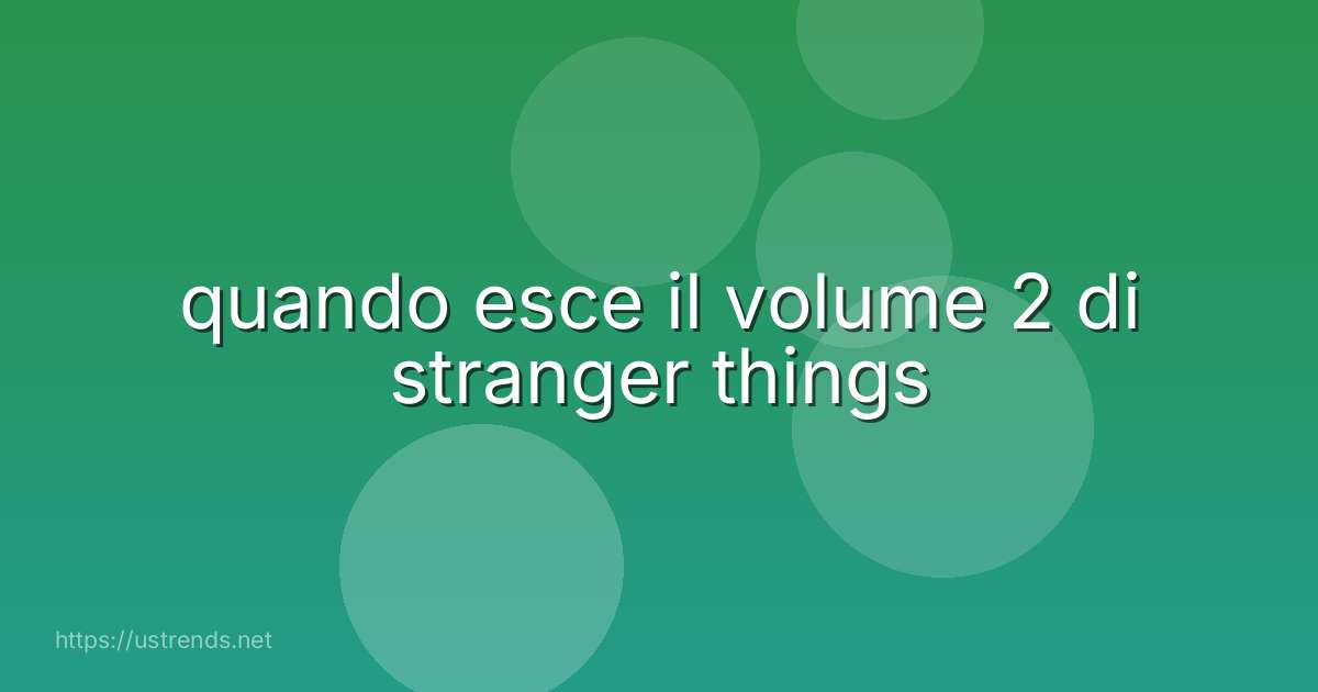 quando esce il volume 2 di stranger things