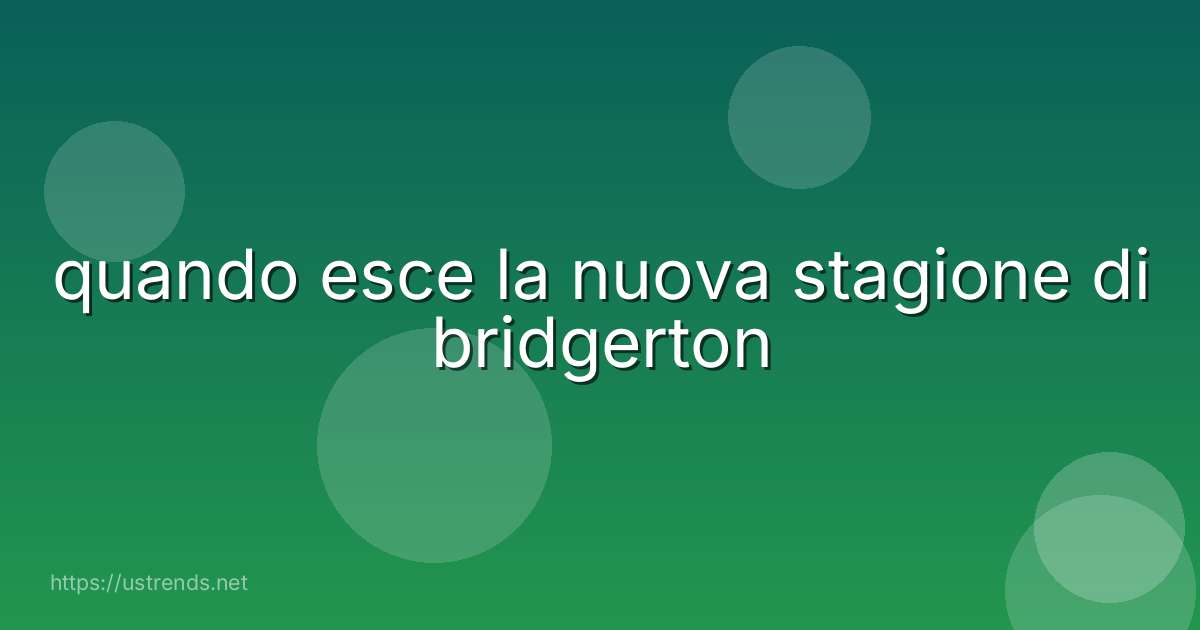 quando esce la nuova stagione di bridgerton