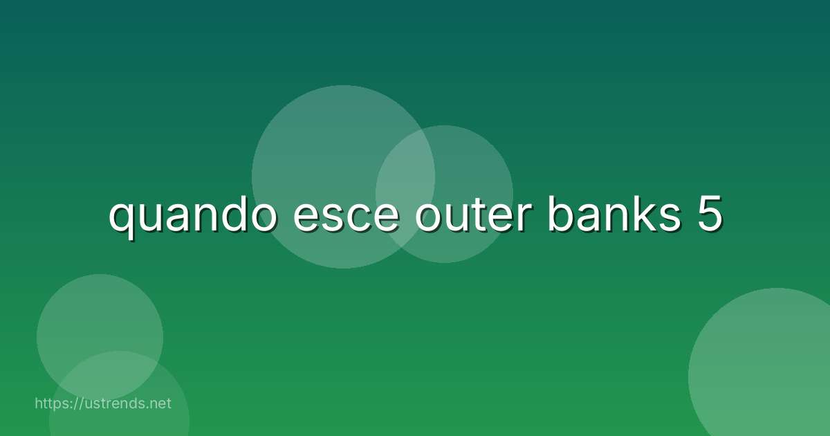 quando esce outer banks 5