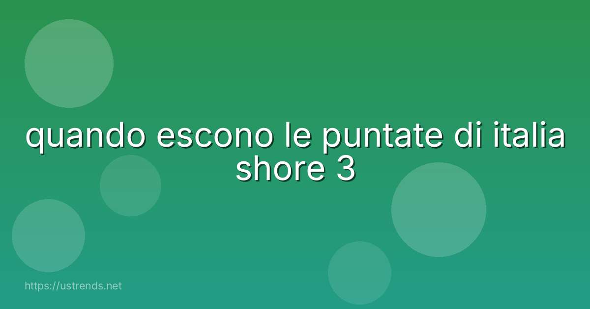 quando escono le puntate di italia shore 3