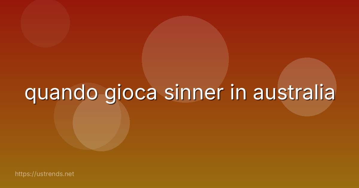 quando gioca sinner in australia