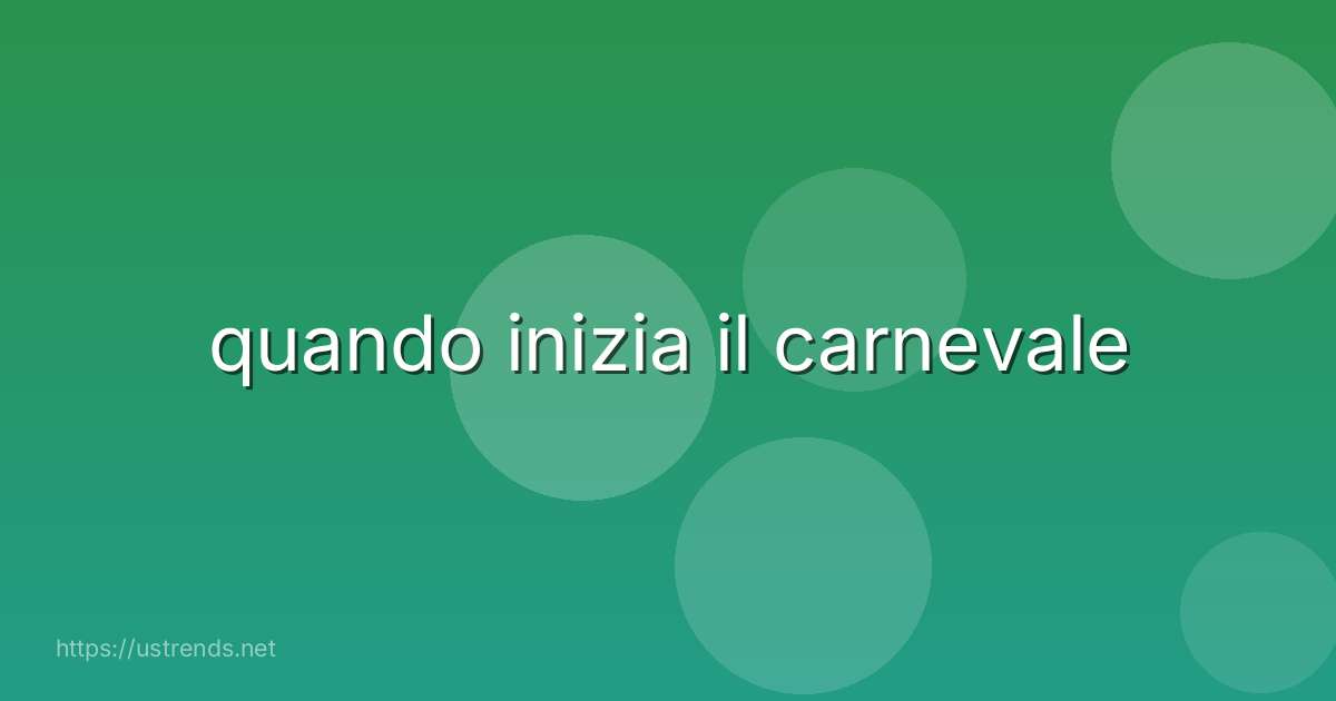 quando inizia il carnevale