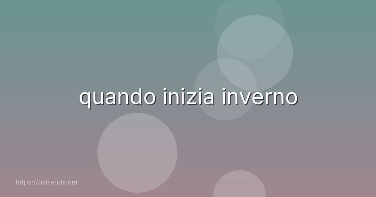 quando inizia inverno