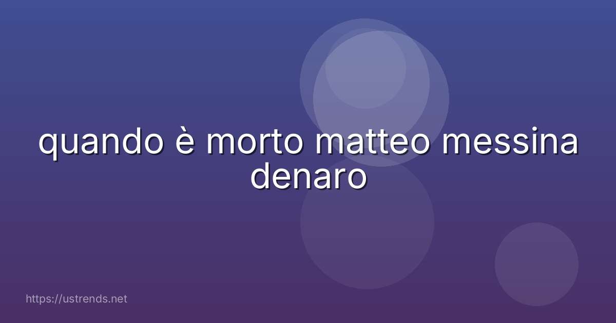 quando è morto matteo messina denaro