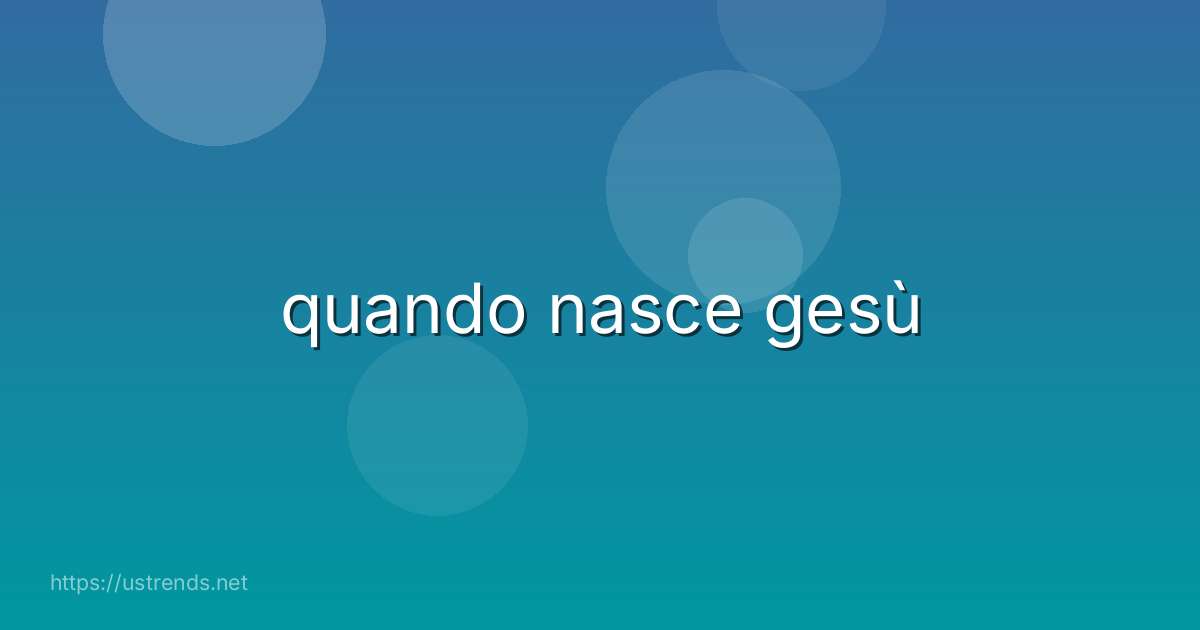quando nasce gesù