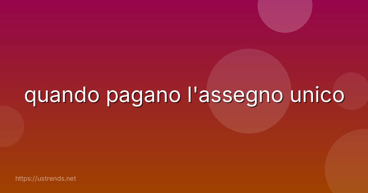quando pagano l'assegno unico