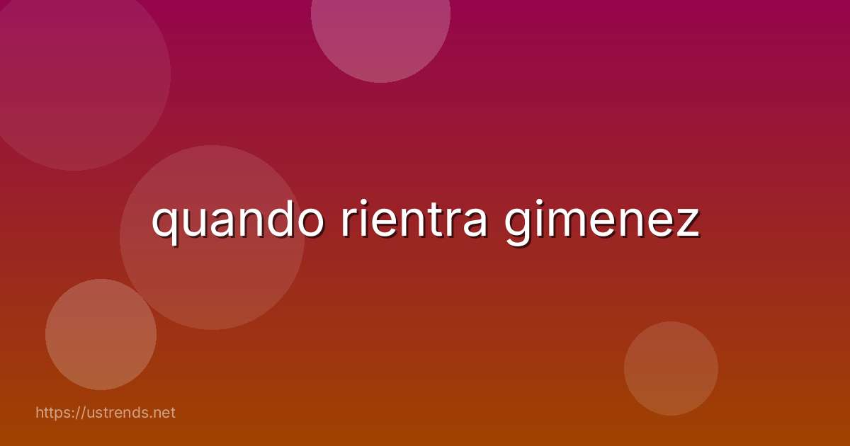 quando rientra gimenez