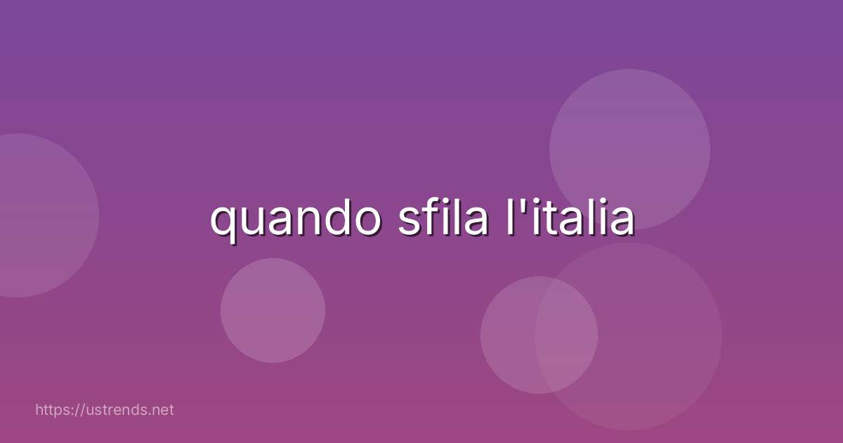 quando sfila l'italia