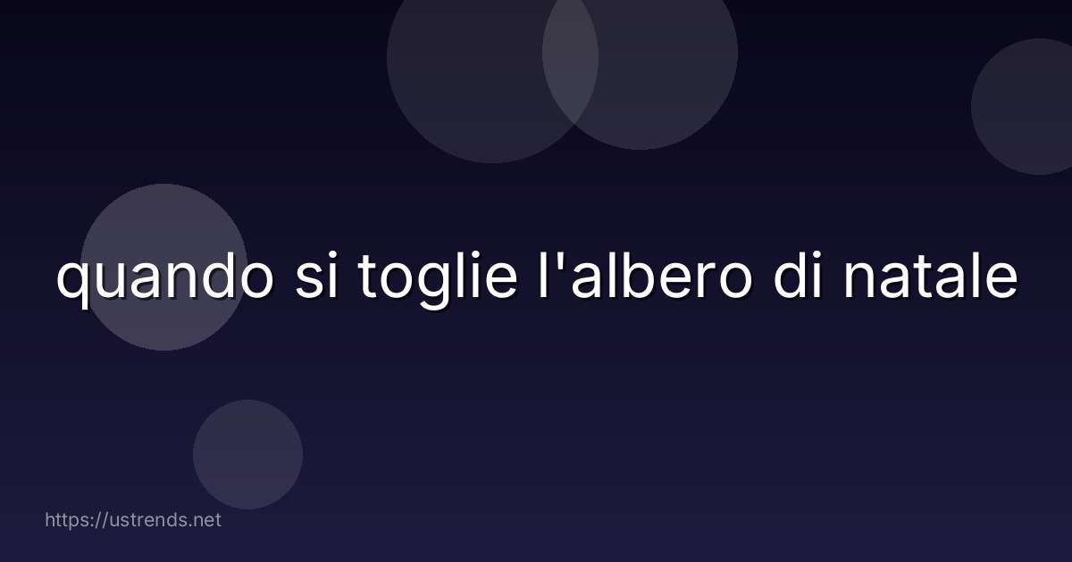 quando si toglie l'albero di natale