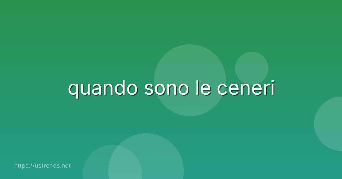 quando sono le ceneri