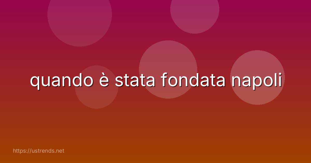 quando è stata fondata napoli