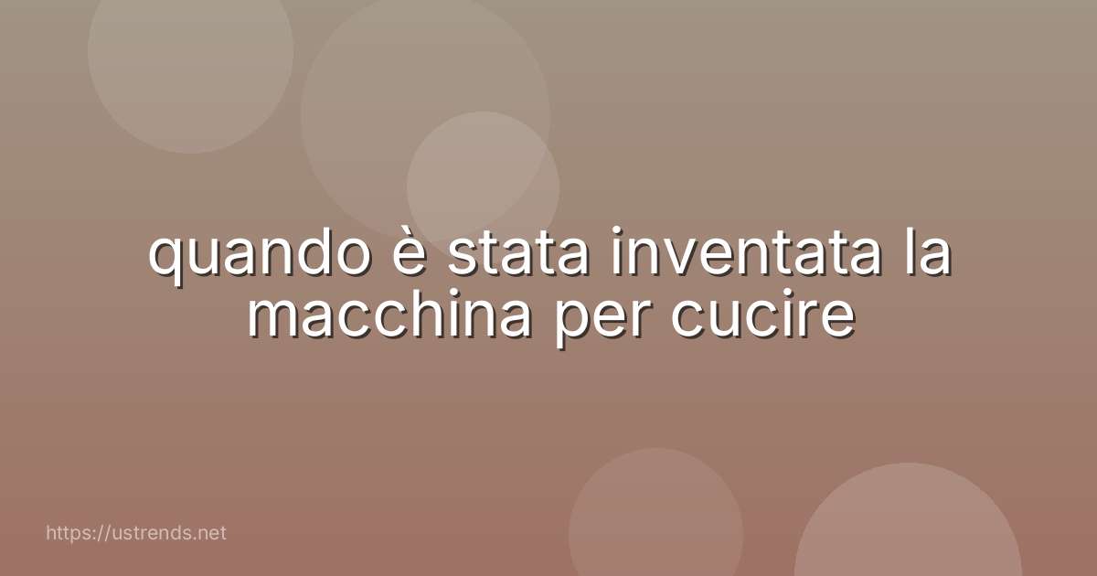 quando è stata inventata la macchina per cucire