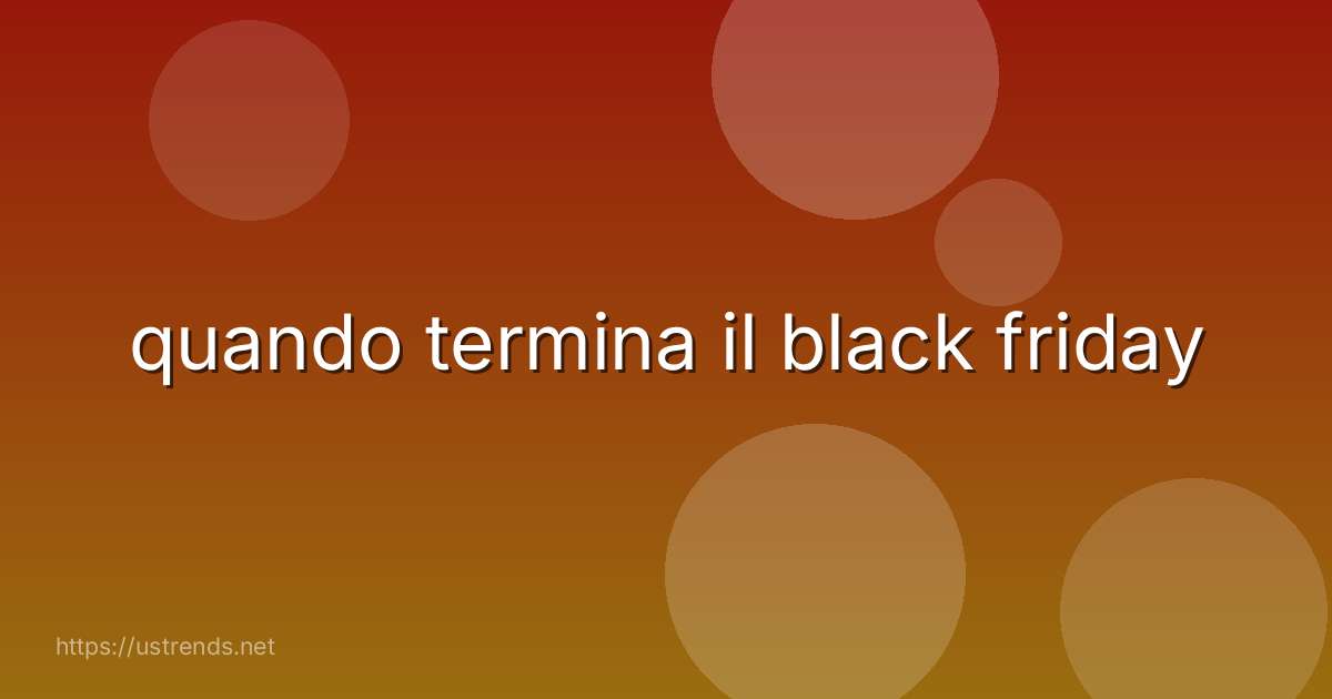 quando termina il black friday