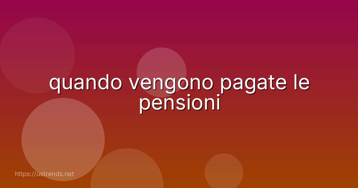 quando vengono pagate le pensioni