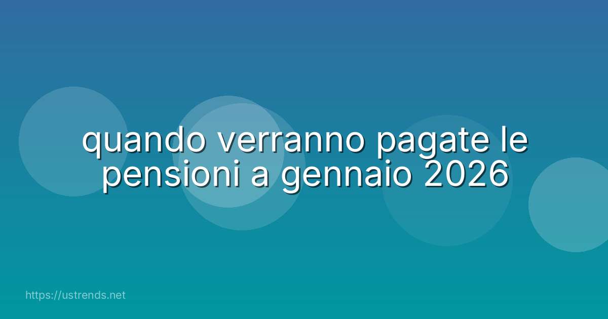 quando verranno pagate le pensioni a gennaio 2026
