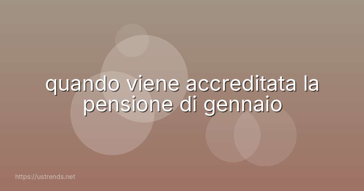 quando viene accreditata la pensione di gennaio