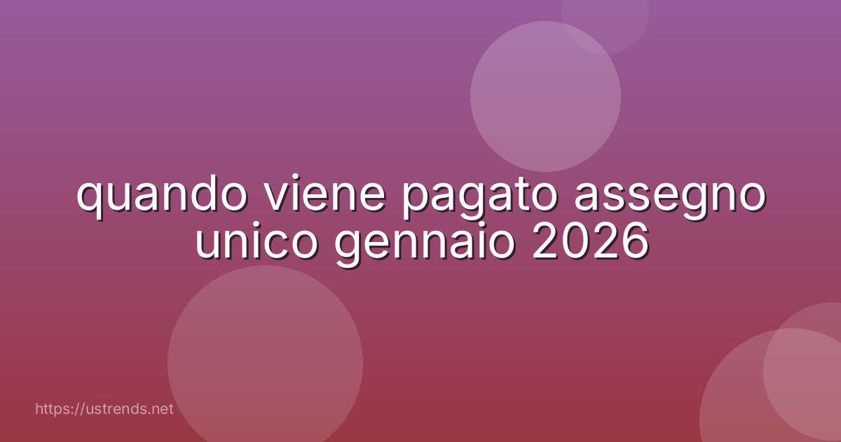 quando viene pagato assegno unico gennaio 2026