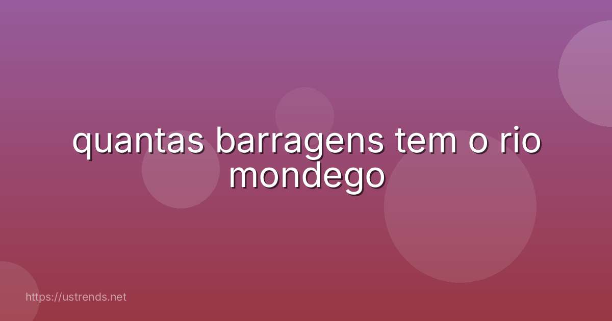 quantas barragens tem o rio mondego