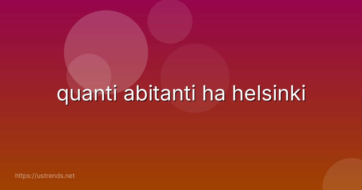 quanti abitanti ha helsinki