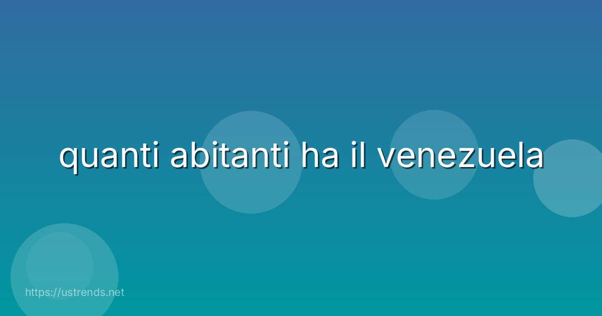 quanti abitanti ha il venezuela