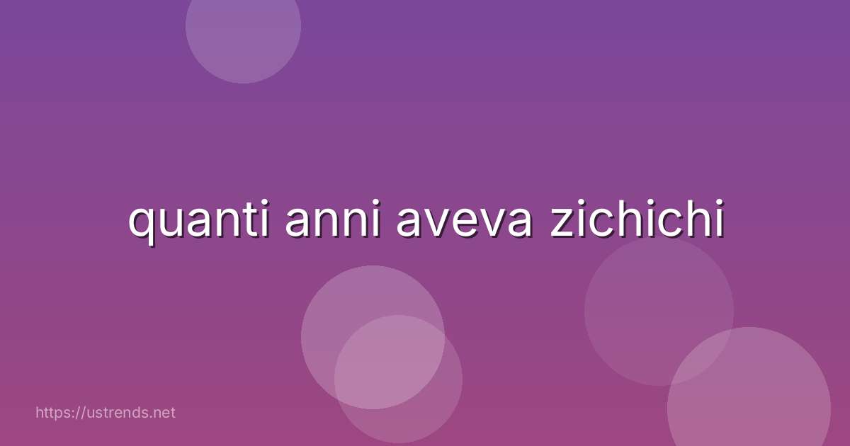 quanti anni aveva zichichi