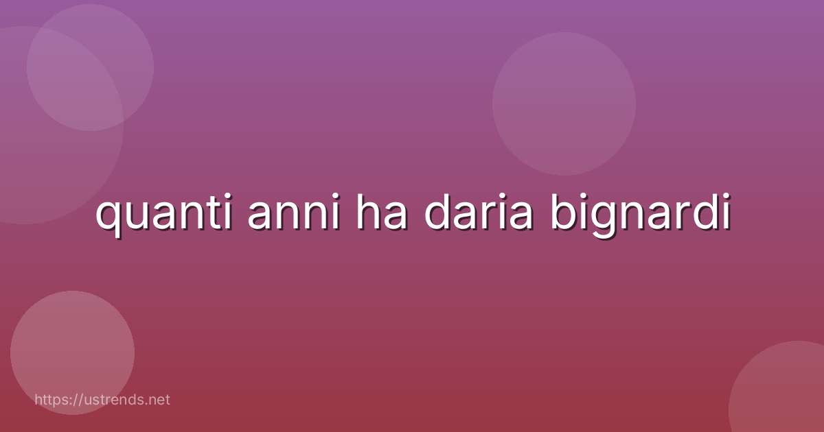quanti anni ha daria bignardi