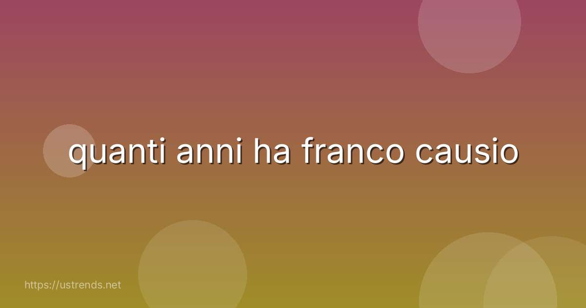 quanti anni ha franco causio