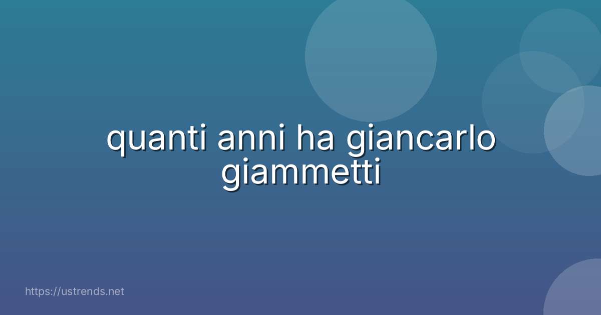 quanti anni ha giancarlo giammetti