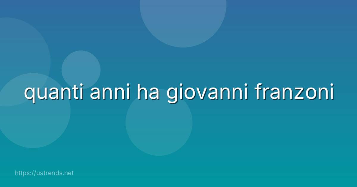 quanti anni ha giovanni franzoni