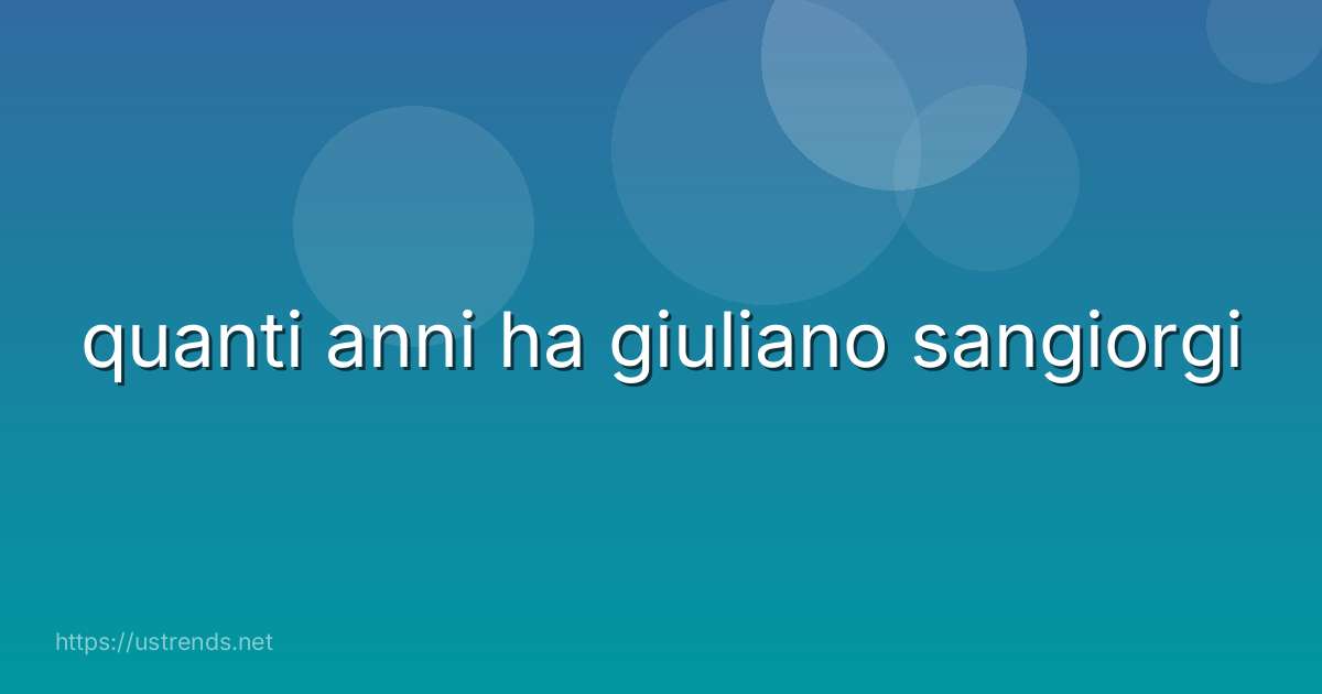 quanti anni ha giuliano sangiorgi