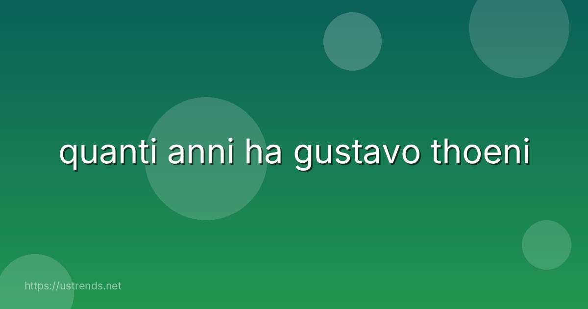 quanti anni ha gustavo thoeni