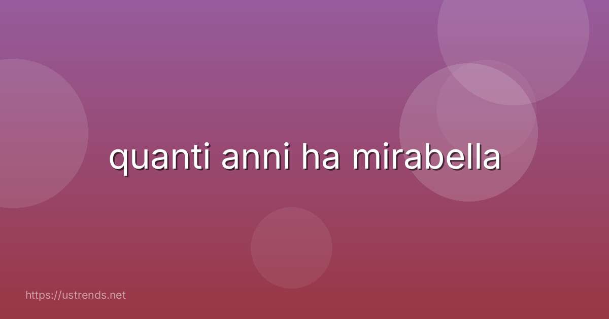 quanti anni ha mirabella
