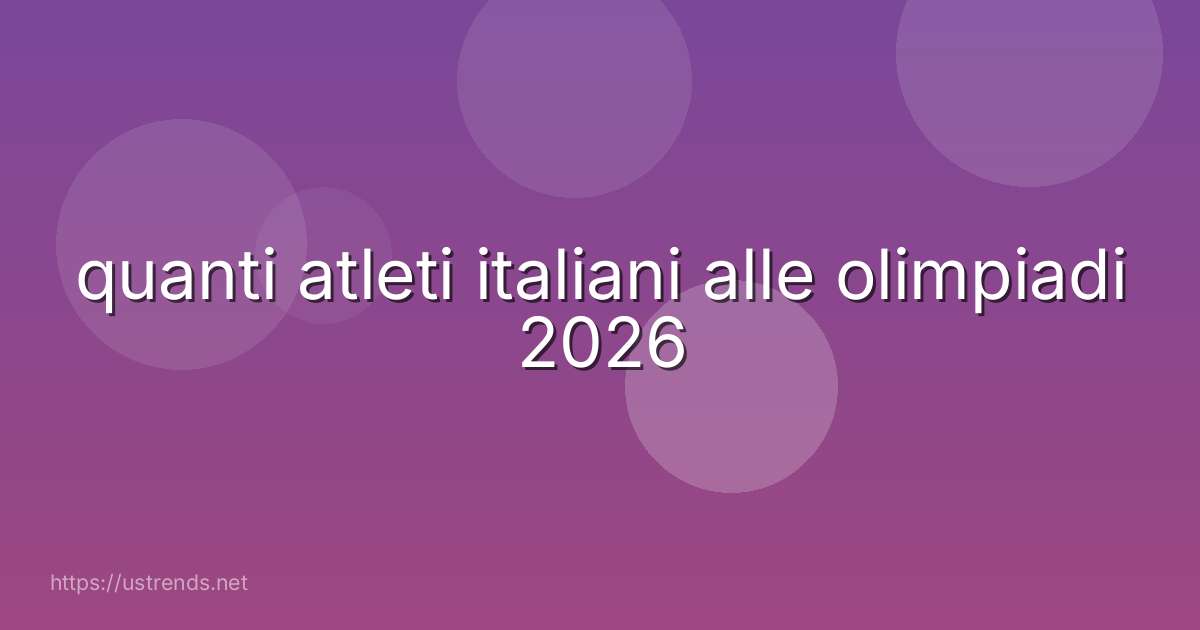 quanti atleti italiani alle olimpiadi 2026