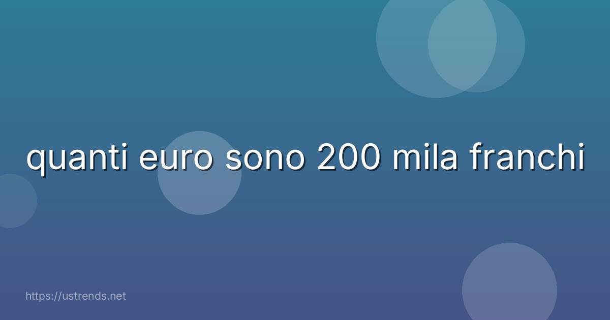 quanti euro sono 200 mila franchi