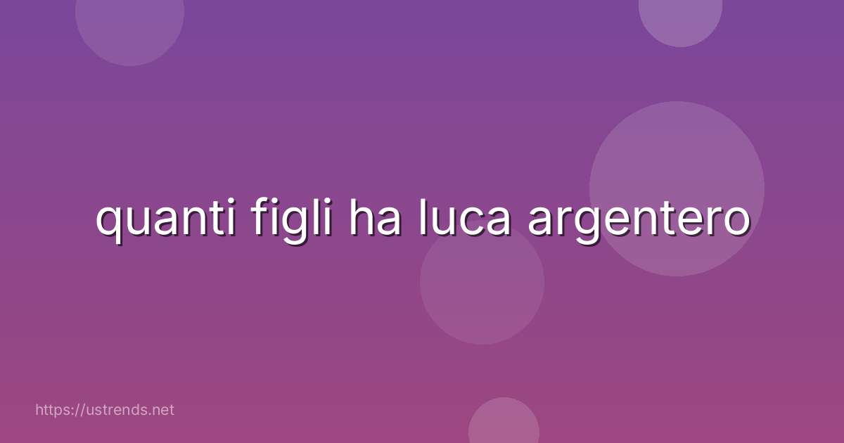 quanti figli ha luca argentero
