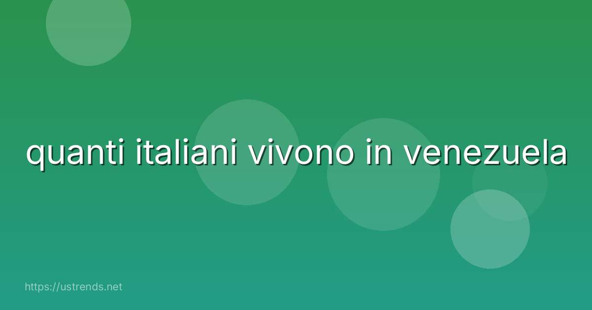 quanti italiani vivono in venezuela