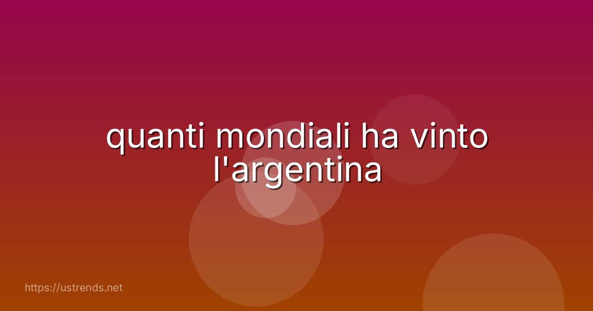 quanti mondiali ha vinto l'argentina