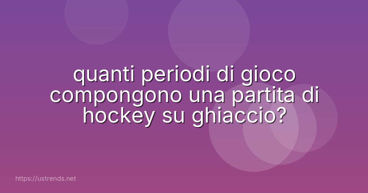 quanti periodi di gioco compongono una partita di hockey su ghiaccio?